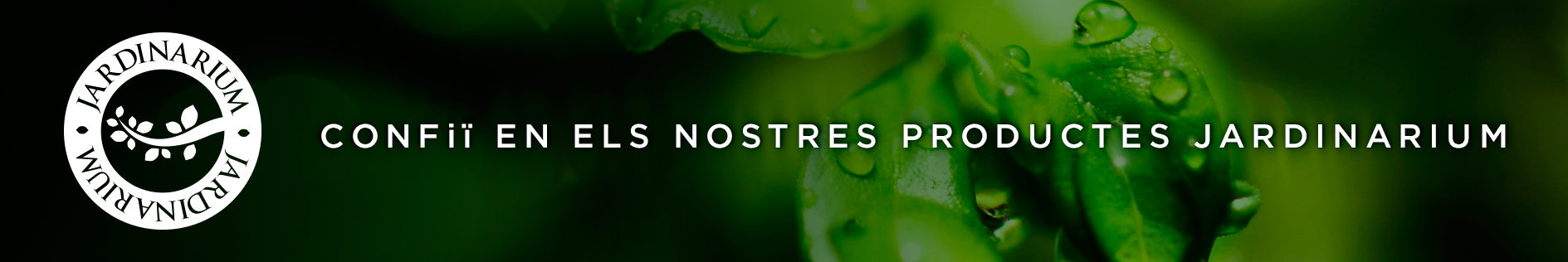 Confiï en els nostres productes Jardinarium